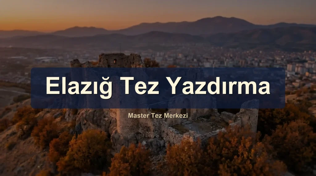 Elazığ tez yazdırma hizmeti, Fırat Üniversitesi öğrencilerine akademik danışmanlık