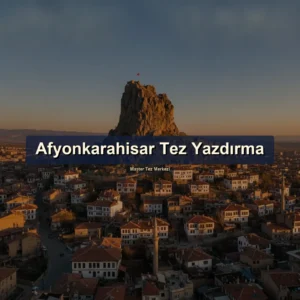 Afyonkarahisar tez yazdırma - Master Tez Merkezi