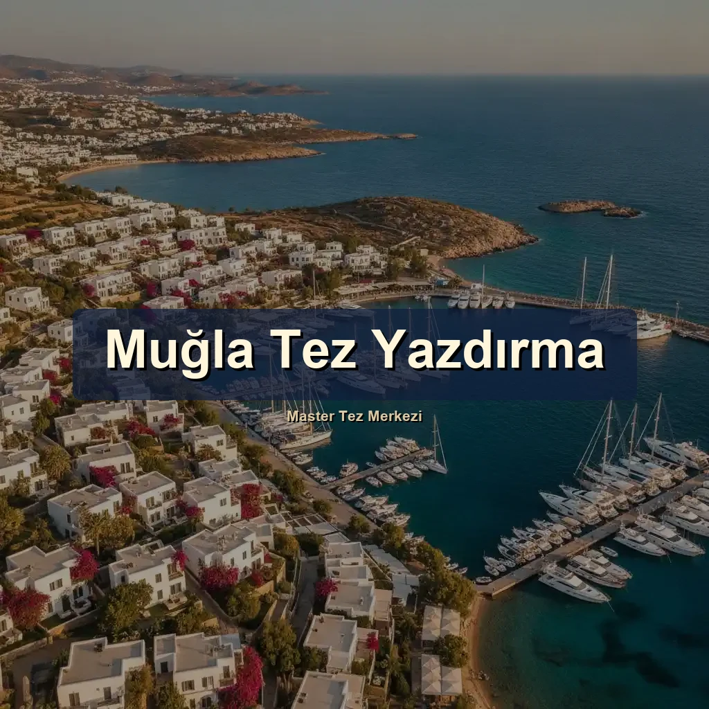 Muğla tez yazdırma - Master Tez Merkezi